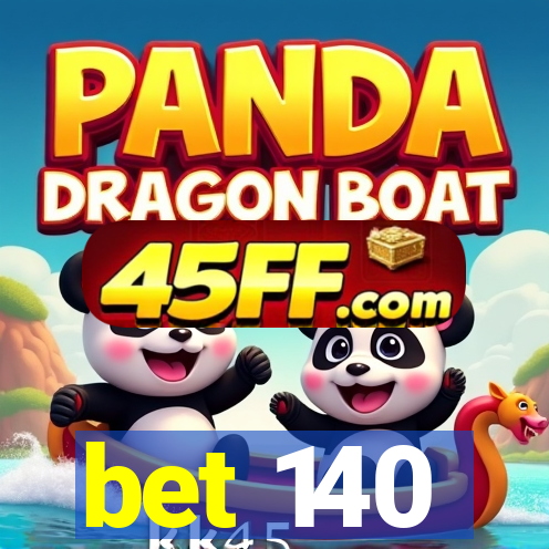 bet 140